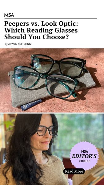 The ad is a layout with three sections. The top section features the headline and the author's name. The headline reads, "Peepers vs. Look Optic: Which Reading Glasses Should You Choose? by ARWEN KETTERING". The middle section displays two pairs of eyeglasses displayed on a taupe-colored glasses case. In the background is a wooden panel. In the bottom section, a woman wears eyeglasses and smiles as she reads a book, she is wearing a light brown sweater. There is a purple circle with "MSA EDITOR'S CHOICE" and the "Read More" button.