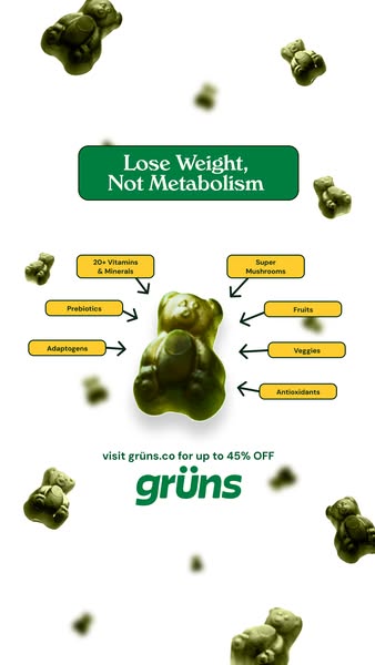 The ad features a white background with green accents. At the top is a green rectangle with the text, "Lose Weight, Not Metabolism." In the center is a gummy bear figure with yellow boxes pointing to its different health-boosting ingredients, such as "20+ Vitamins & Minerals", "Super Mushrooms", "Fruits", "Veggies", "Antioxidants", "Prebiotics", and "Adaptogens". Gummy bear figures are scattered across the background. At the bottom is the brand name in green, with the text "visit grüns.co for up to 45% OFF".