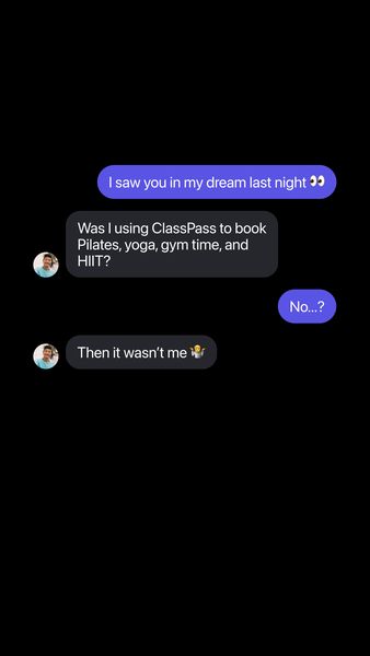 The image shows a dark background with a text message conversation in speech bubbles. The conversation starts with 'I saw you in my dream last night' then 'Was I using *brand* to book Pilates, yoga, gym time, and HIIT?'. The response is 'No...?'. Followed by 'Then it wasn't me'.