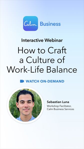 The ad features a vertical layout with a light blue gradient background. The logo for Calm Business appears at the top, followed by the text "Interactive Webinar" and the headline "How to Craft a Culture of Work-Life Balance". A "WATCH ON-DEMAND" button is situated below the headline. The bottom section includes a circular headshot of Sebastian Luna, identified as the Workshop Facilitator, with text indicating his affiliation with Calm Business Services. The overall design is clean and direct and uses a professional aesthetic to convey a sense of credibility.
