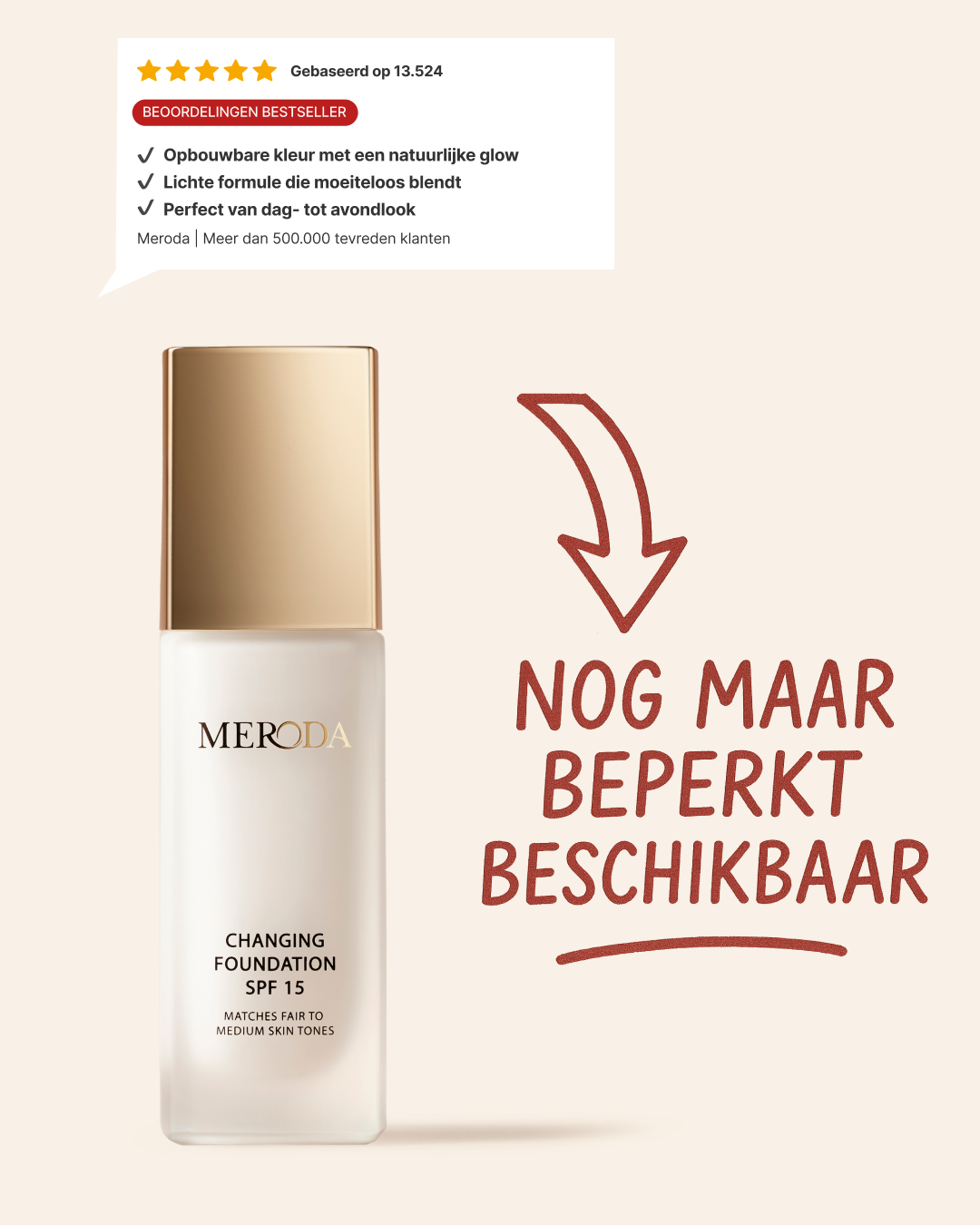 A bottle of Meroda Changing Foundation SPF 15 is shown on the right side of the frame. Text overlays on the right side of the image read "NOG MAAR BEPERKT BESCHIKBAAR" which translates to "Only limited available". A speech bubble on the left side of the image contains a product review with bullet points highlighting its benefits and a star rating. The overall aesthetic is clean and minimalist, with a focus on the product and its limited availability.