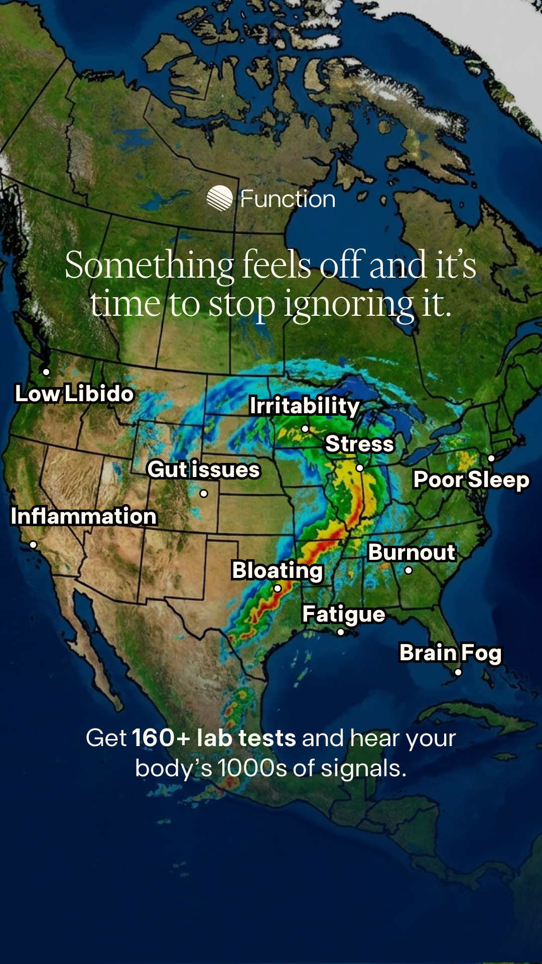 An illustration of North America overlaid with a weather map. Various symptoms like 'Low Libido,' 'Irritability,' 'Gut issues,' 'Stress,' 'Inflammation,' 'Poor Sleep,' 'Bloating,' 'Burnout,' 'Fatigue,' and 'Brain Fog' are placed on different regions of the map, resembling storm systems. The text "Something feels off and it's time to stop ignoring it." is displayed prominently. Below this, smaller text reads "Get 160+ lab tests and hear your body's 1000s of signals."