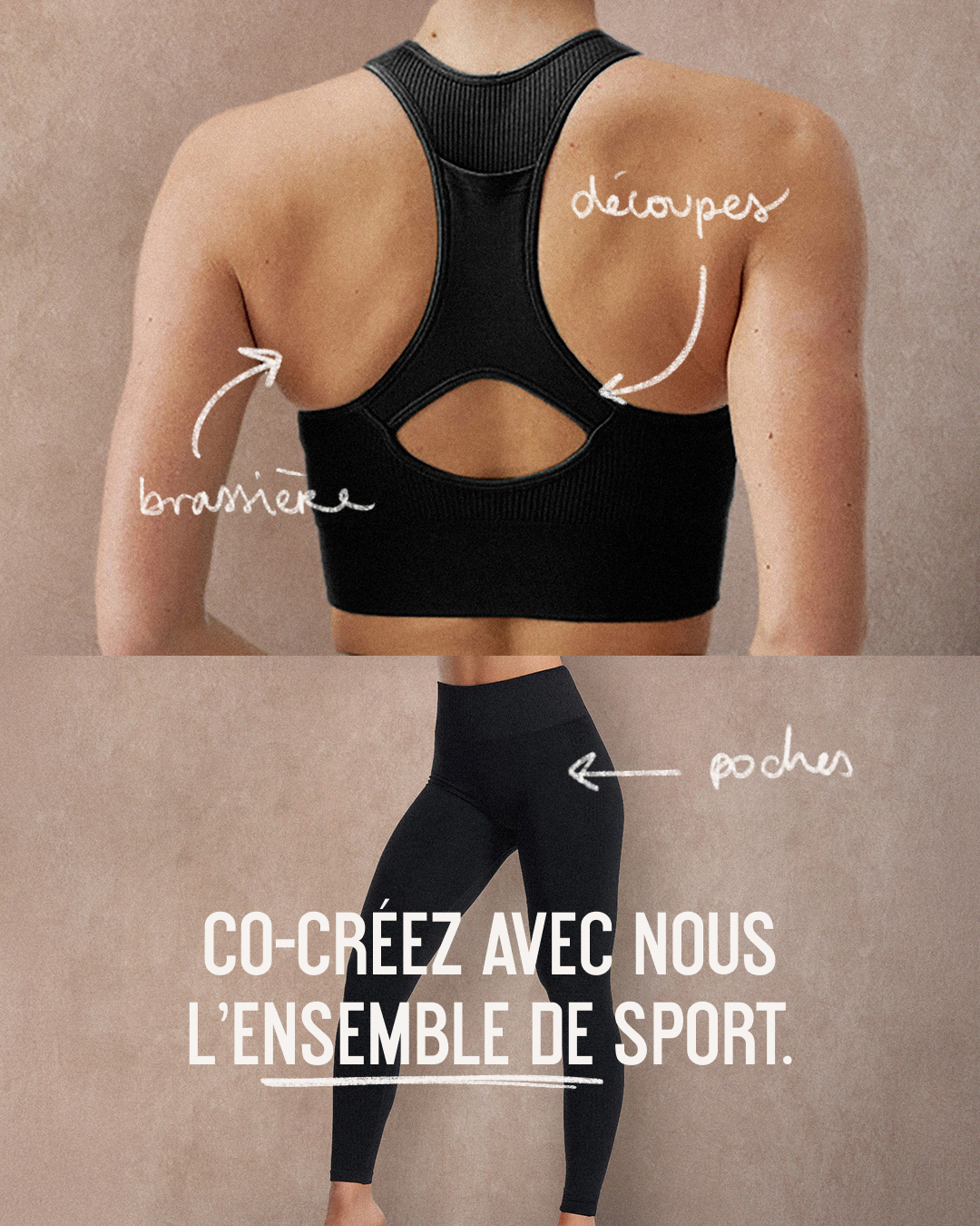 The image is split into two parts. The top half shows the back of a person wearing a black sports bra, with handwritten text pointing out "découpes" (cutouts) and "brassière" (bra). The bottom half shows the legs of a person wearing black leggings, with handwritten text pointing out "poches" (pockets) and the text "CO-CRÉEZ AVEC NOUS L'ENSEMBLE DE SPORT." (Co-create the sportswear set with us.) The overall aesthetic is minimalist and highlights the product's features.