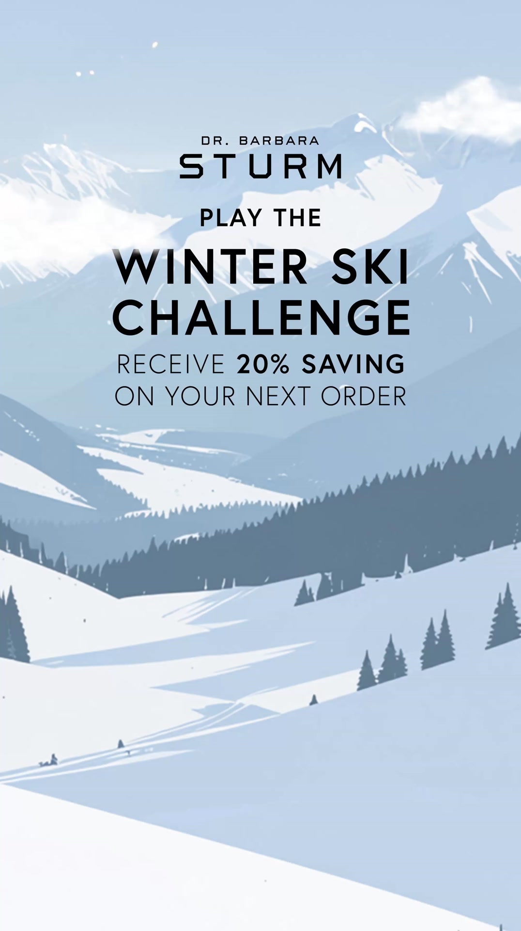An illustration depicts a snowy mountain landscape with stylized evergreen trees and ski slopes. Text overlays announce "DR. BARBARA STURM," "PLAY THE WINTER SKI CHALLENGE," and "RECEIVE 20% SAVING ON YOUR NEXT ORDER." The visual evokes a winter theme and promotes a challenge with a discount offer.