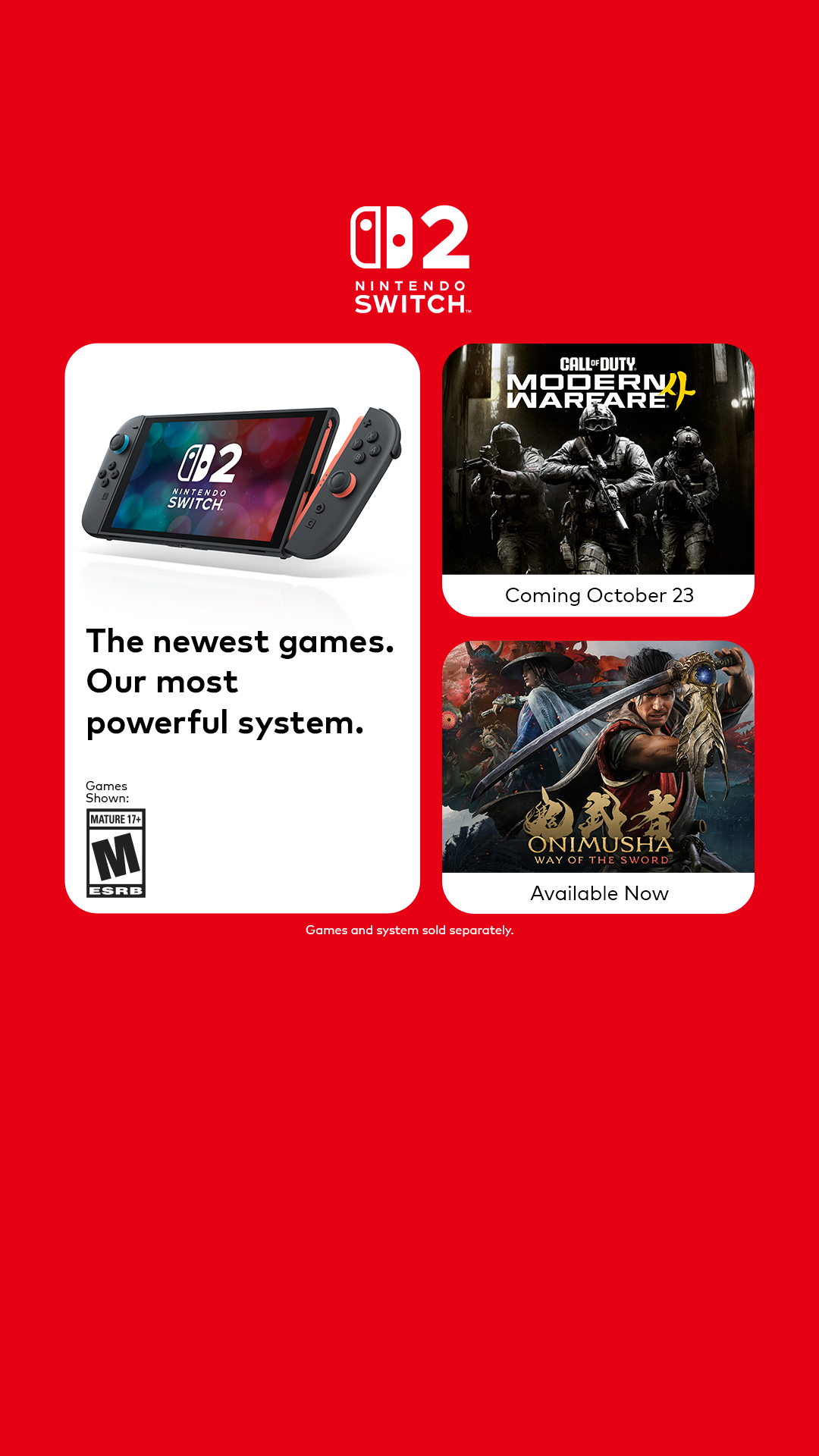 The creative features the Nintendo Switch 2 console prominently on the left side, with its screen displaying the Nintendo Switch logo. To the right, two game covers are shown: Call of Duty: Modern Warfare 2, with the text "Coming October 23", and Onimusha: Way of the Sword, with the text "Available Now". The main text on the left reads "The newest games. Our most powerful system." Below this, the ESRB rating "MATURE 17+" is displayed. The background is a vibrant red.