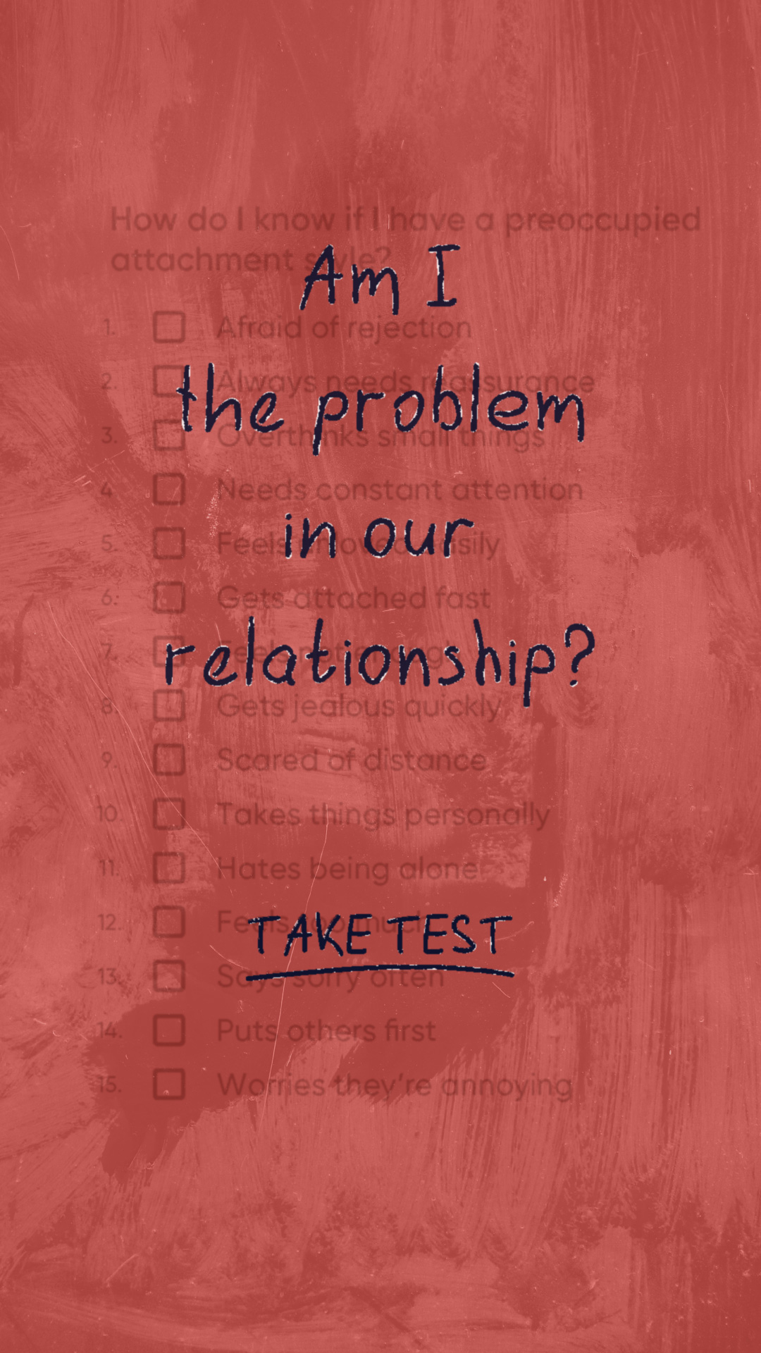 The creative is a red background with a checklist overlay. The title of the checklist asks, "How do I know if I have a preoccupied attachment?". Below the title, handwritten text in blue reads, "Am I the problem in our relationship?". There are numbered checklist items with checkboxes, such as "Afraid of rejection" and "Needs constant attention". A line is drawn through the text "TAKE TEST" at the bottom of the checklist.