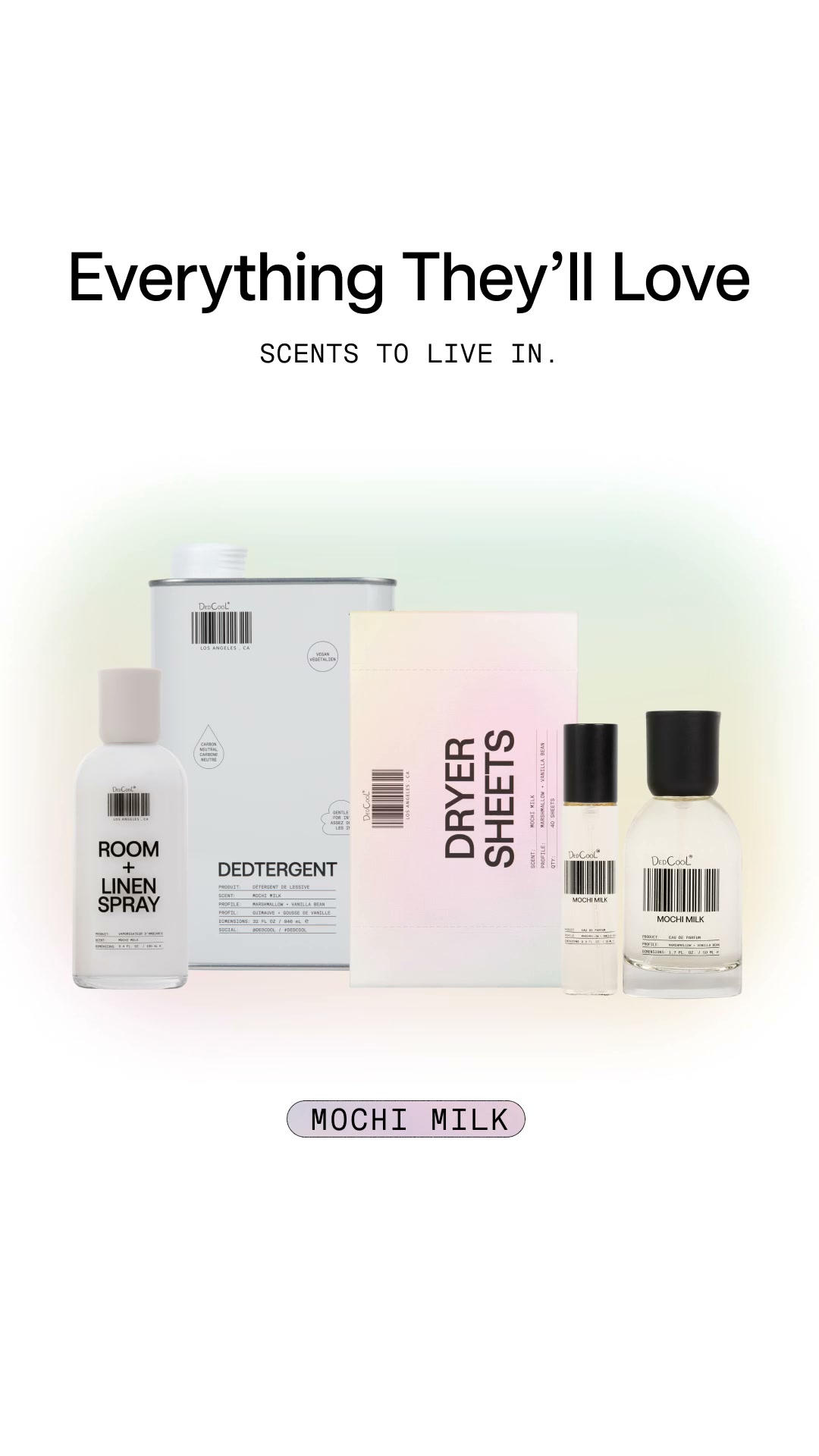 The ad displays a collection of DedCool products, including a room and linen spray, a large container of detergent, dryer sheets, and two small perfume bottles, all presented against a clean, light background. The headline "Everything They'll Love" is prominently displayed at the top, with the sub-headline "SCENTS TO LIVE IN." below it. A pastel-colored tag at the bottom reads "MOCHI MILK," indicating the scent profile of the displayed items.
