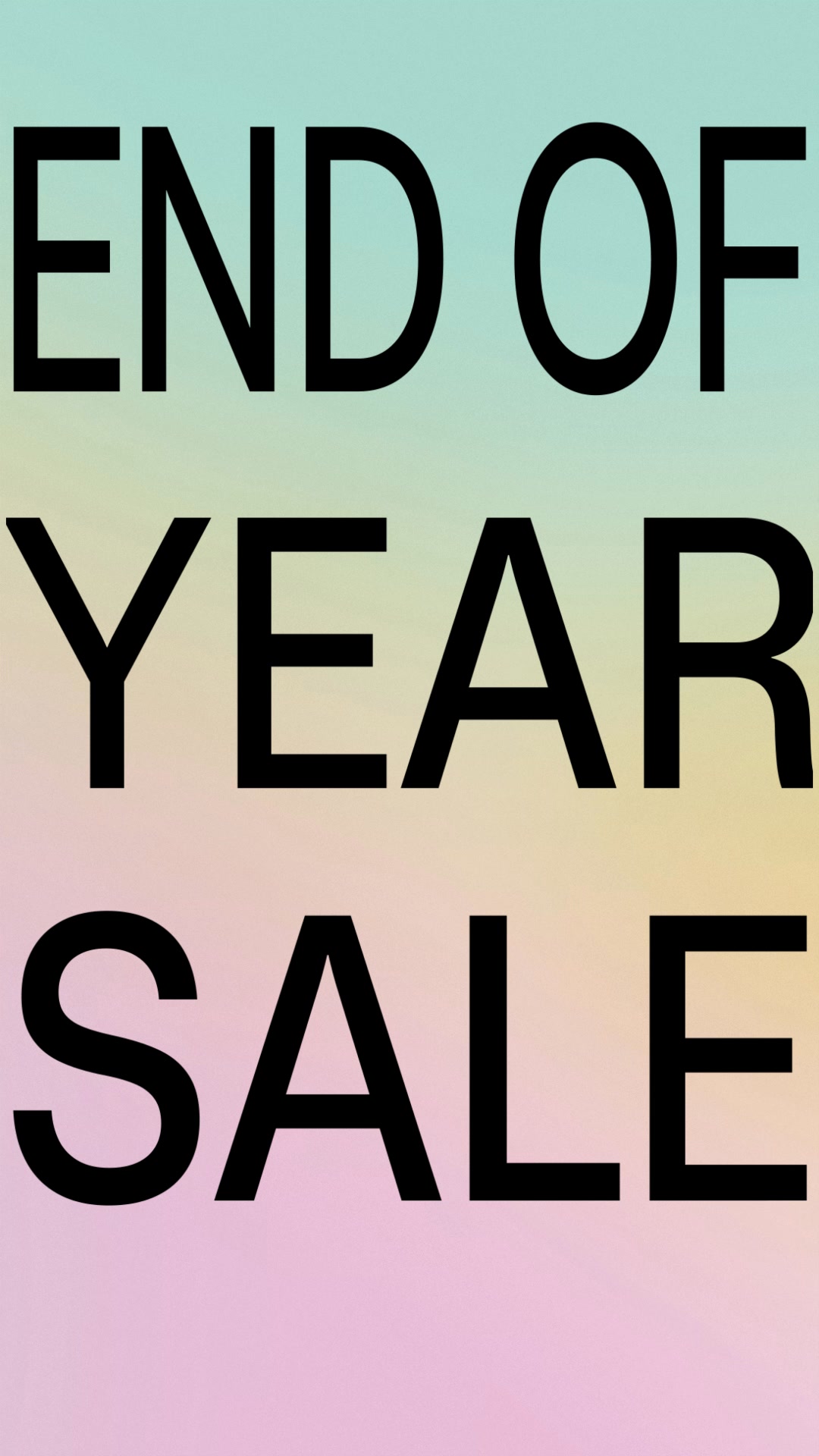 The creative displays bold, black text on a gradient background that transitions from a light teal to a soft pink. The text is arranged in three lines: "END OF", "YEAR", and "SALE". The "END OF YEAR SALE" message clearly announces a promotional event. The overall aesthetic is minimalist and graphic, focusing entirely on the text to convey the message of a sale.