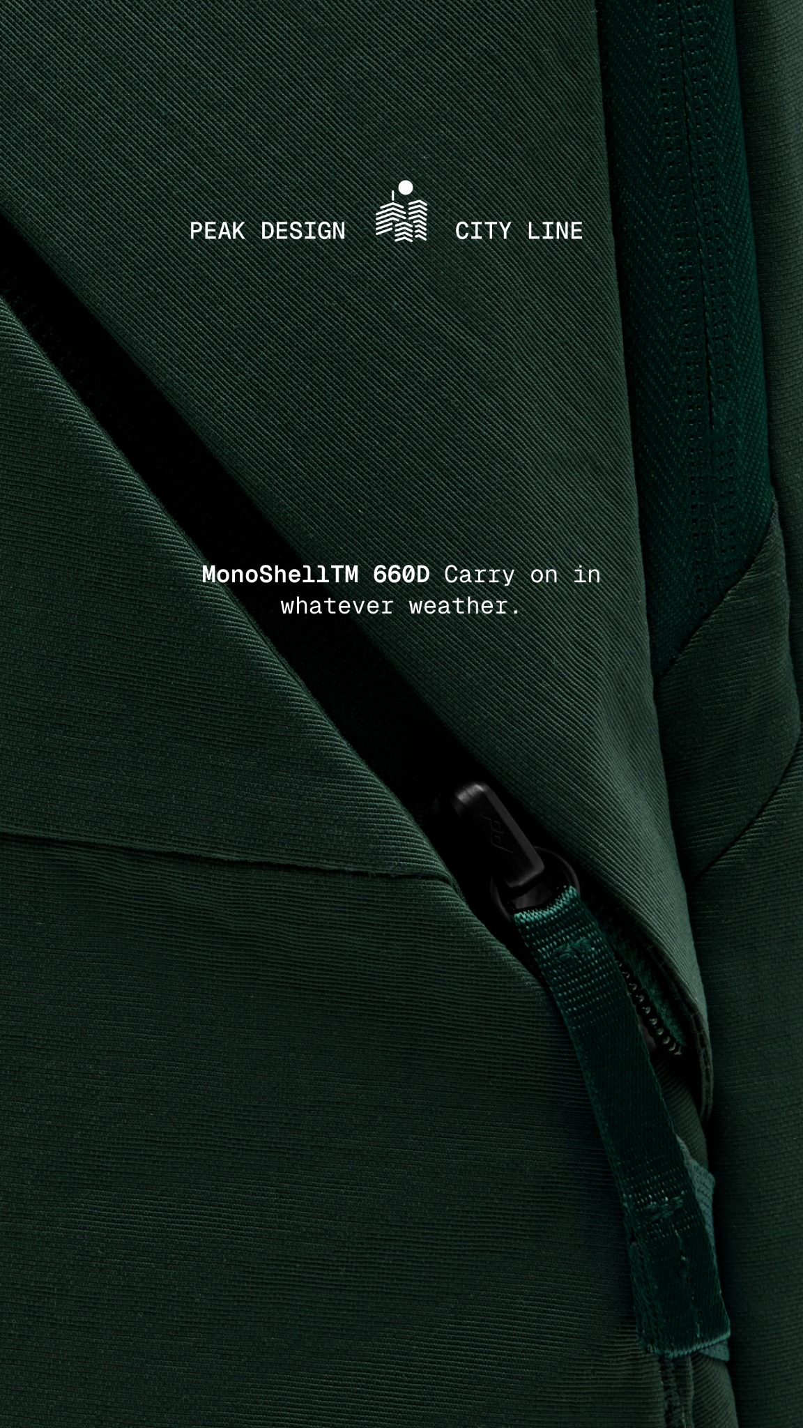 A close-up, detailed shot of a dark green backpack. The fabric texture is visible, with a partially unzipped pocket revealing a black zipper pull. White text overlays the image, reading "PEAK DESIGN CITY LINE" at the top and "MonoShell1TM 660D Carry on in whatever weather." below the pocket. The overall aesthetic is minimalist and focuses on the product's material and durability.