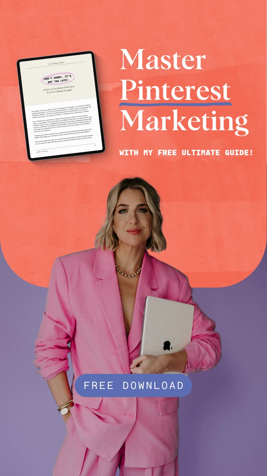 A woman in a bright pink suit stands against a split background of orange and purple. She holds a laptop and smiles at the camera. Text on the right side of the image reads "Master Pinterest Marketing" with a blue underline. Below that, it says "WITH MY FREE ULTIMATE GUIDE!". A tablet displaying a digital document is positioned in the upper left corner. A blue banner at the bottom of the image reads "FREE DOWNLOAD".
