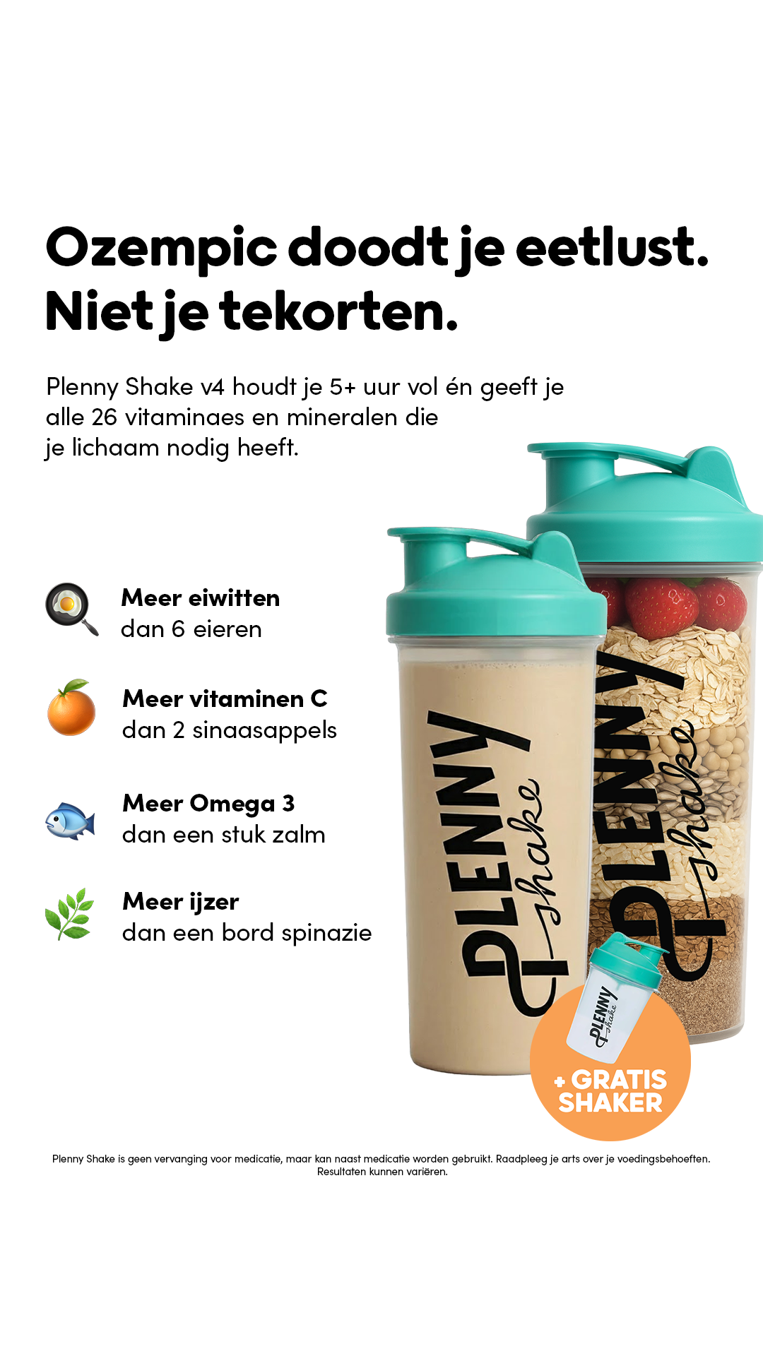 The ad features two clear plastic shaker bottles filled with Plenny Shake powder and ingredients like oats, seeds, and strawberries. The left bottle is partially filled with a beige liquid. Text overlays highlight the benefits of the shake, such as 'More protein than 6 eggs', 'More vitamin C than 2 oranges', 'More Omega 3 than a piece of salmon', and 'More iron than a bowl of spinach'. The main headline reads 'Ozempic kills your appetite. Not your deficiencies.' The bottom of the ad includes a disclaimer stating that Plenny Shake is not a substitute for medication.