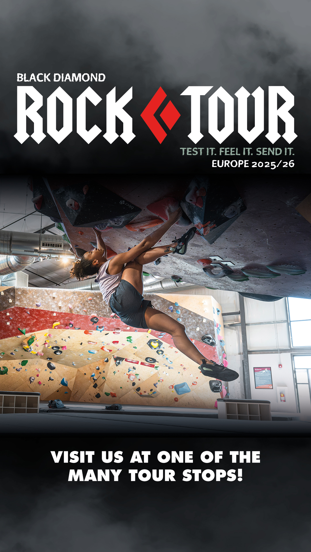 The creative features a dynamic shot of a woman rock climbing indoors. The background shows a complex climbing wall with various holds. Bold white text overlays the top portion of the image, reading "BLACK DIAMOND ROCK TOUR" with a red diamond logo. Below this, smaller text states "TEST IT. FEEL IT. SEND IT. EUROPE 2025/26". At the bottom, another line of white text says "VISIT US AT ONE OF THE MANY TOUR STOPS!". The overall impression is one of action, adventure, and an upcoming event.