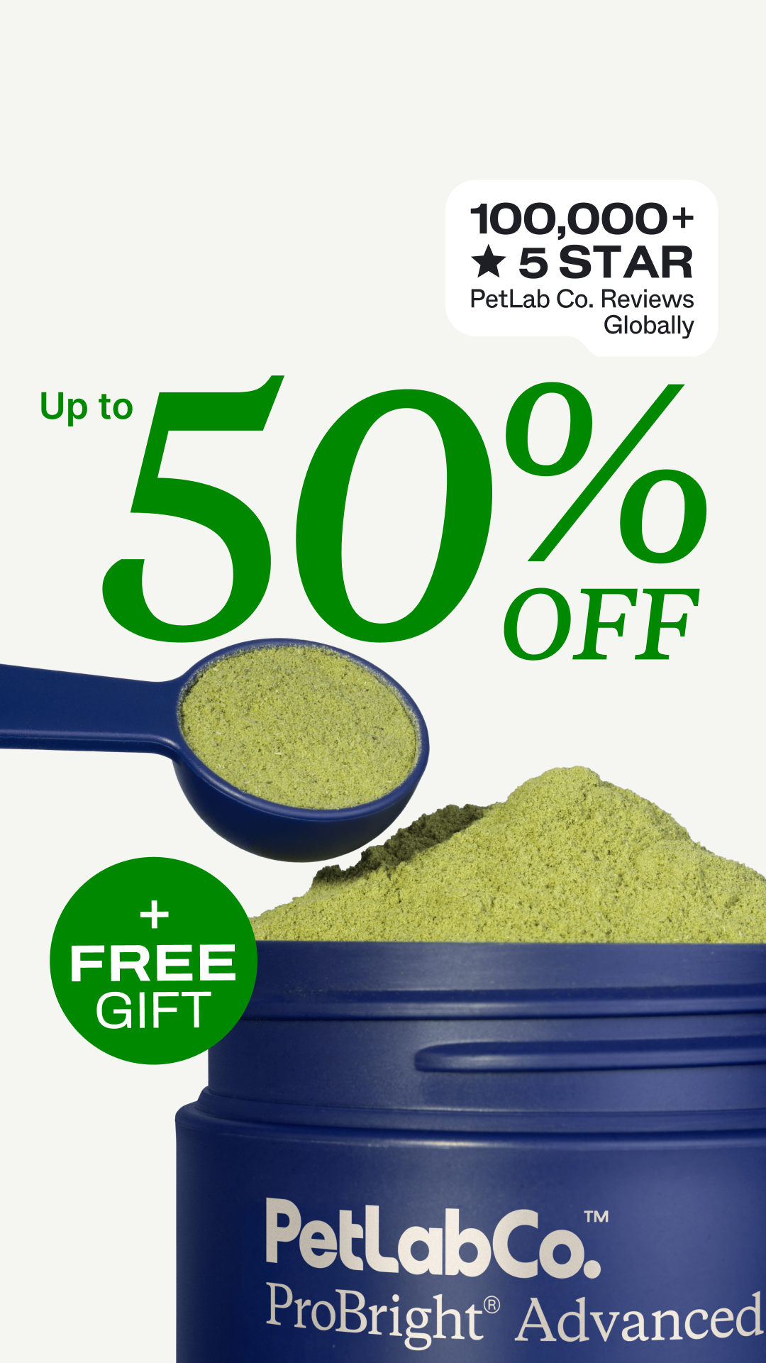 The image displays a close-up of a blue container of PetLab Co. ProBright Advanced dental powder. A blue scoop filled with the green powder is positioned above a pile of the powder. Large green text on the left reads "Up to 50% OFF". A green circle on the left contains the text "+ FREE GIFT". In the top right corner, a white rounded rectangle contains the text "100,000+ ★ 5 STAR PetLab Co. Reviews Globally".
