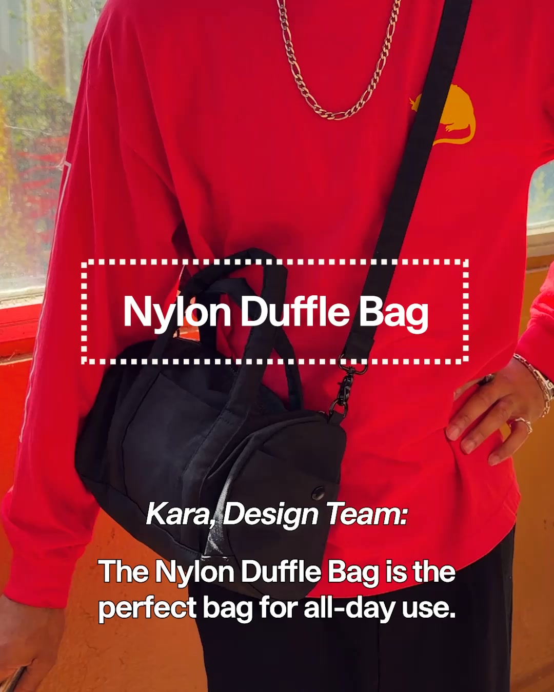 A person wearing a red long-sleeved shirt and black pants is shown from the chest down, carrying a small black duffle bag over their shoulder. White dotted lines form a box around the text "Nylon Duffle Bag" at the top of the image. Below the bag, text reads "Kara, Design Team: The Nylon Duffle Bag is the perfect bag for all-day use."