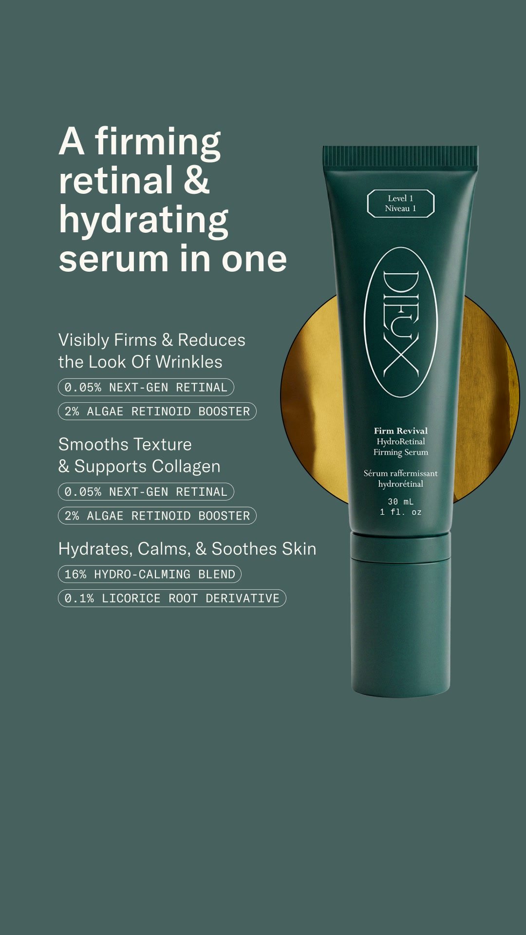The image features a dark green tube of Dieux Firm Revival HydroRetinal Firming Serum against a dark green background. To the left of the product, white text lists the serum's benefits: 'A firming retinal & hydrating serum in one', 'Visibly Firms & Reduces the Look Of Wrinkles' with callouts for '0.05% NEXT-GEN RETINAL' and '2% ALGAE RETINOID BOOSTER', 'Smooths Texture & Supports Collagen' with the same ingredient callouts, and 'Hydrates, Calms, & Soothes Skin' with callouts for '16% HYDRO-CALMING BLEND' and '0.1% LICORICE ROOT DERIVATIVE'. A golden circle graphic is partially visible behind the product tube.