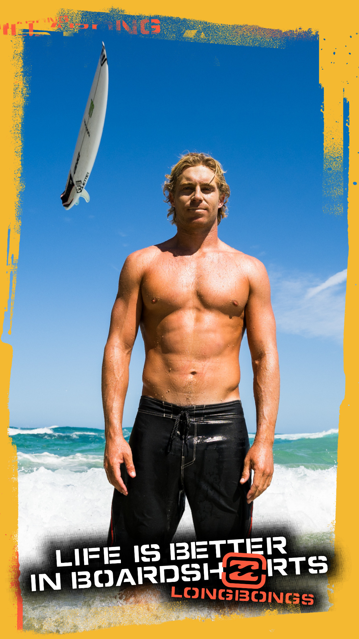A shirtless, muscular man with blonde, wet hair stands on a beach with waves crashing around him. A surfboard is angled in the air above and to his left. The text "LIFE IS BETTER IN BOARDSHORTS" is overlaid in large white letters across the bottom of the image, with "LONGBONGS" in smaller orange letters below it. The overall aesthetic is bright, sunny, and evokes a sense of surfing culture and beach life.