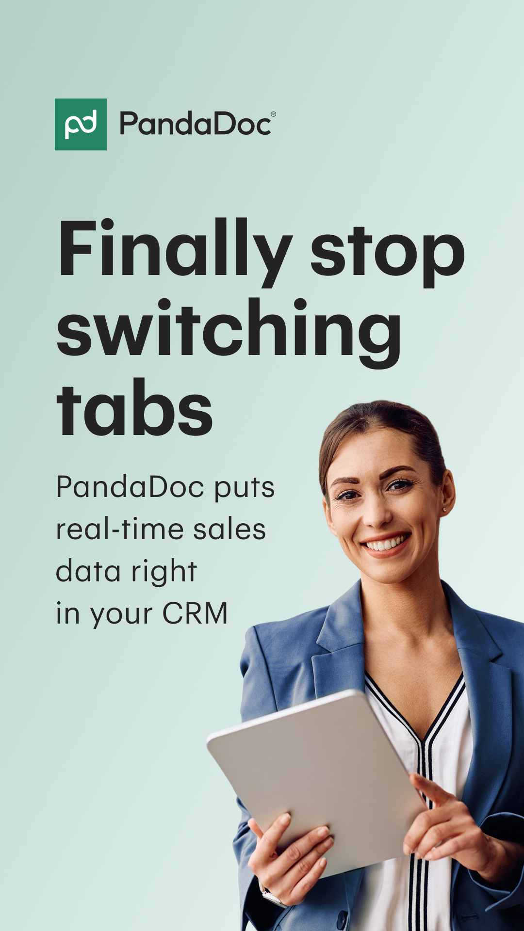 A woman in a blue blazer smiles and holds a tablet. The PandaDoc logo is in the top left corner. Large text on the left reads "Finally stop switching tabs". Below that, smaller text states "PandaDoc puts real-time sales data right in your CRM".