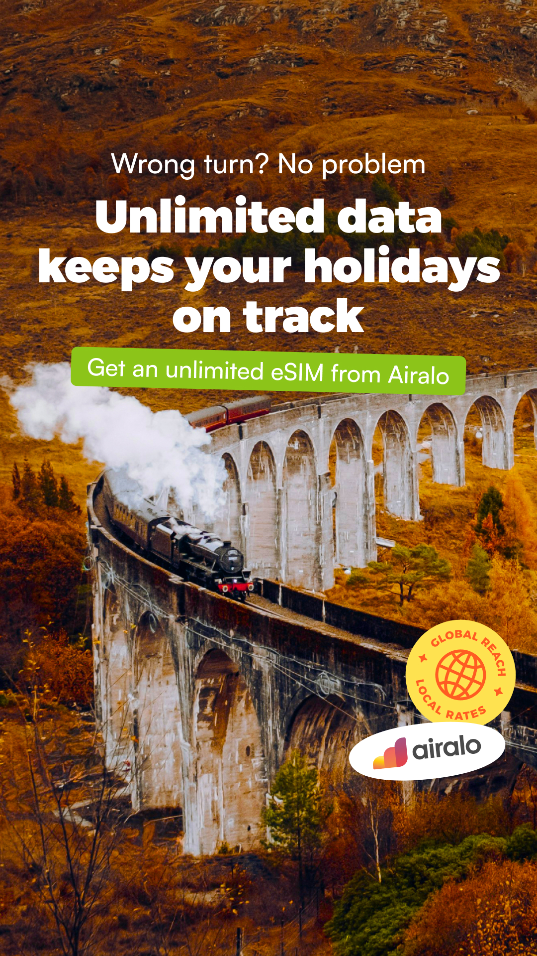 A scenic view of a steam train crossing a viaduct in the Scottish Highlands during autumn. The text overlay reads "Wrong turn? No problem Unlimited data keeps your holidays on track" and "Get an unlimited eSIM from Airalo". A circular "Global Reach Local Rates" badge and the Airalo logo are also visible.