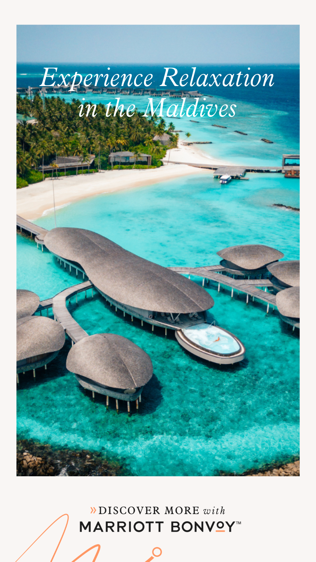 An aerial view of an overwater resort in the Maldives. The turquoise water is crystal clear, with thatched-roof bungalows connected by wooden walkways. Palm trees line a white sandy beach in the background. White text overlayed on the image reads "Experience Relaxation in the Maldives". Below the image, text reads ">> DISCOVER MORE with MARRIOTT BONVOY™".