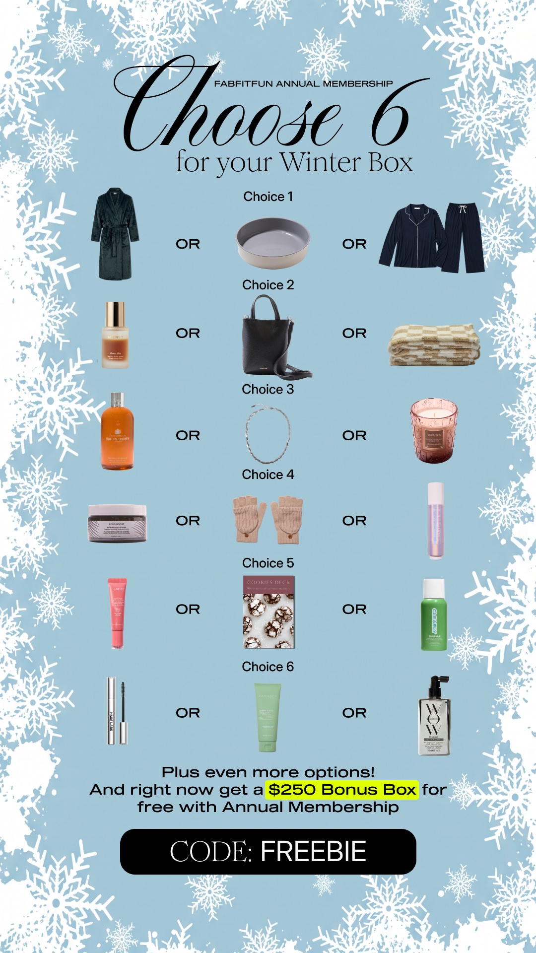 A winter-themed graphic with snowflakes and a light blue background. The text "Choose 6 for your Winter Box" is prominently displayed. Below this, various products are shown in a grid format, with "Choice 1" through "Choice 6" labels, indicating options for a FabFitFun box. The bottom of the graphic highlights a "$250 Bonus Box" offer with the code "FREEBIE" for an annual membership.