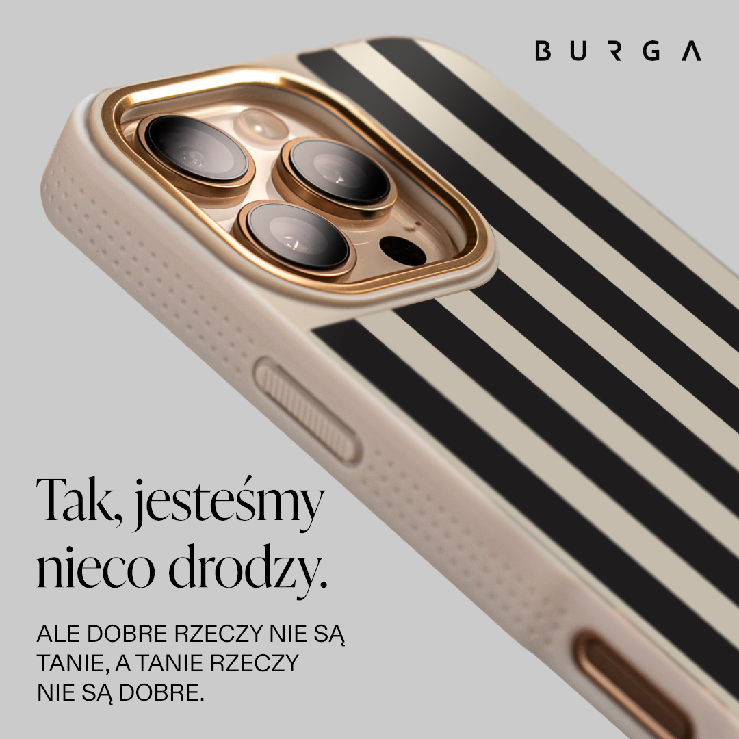 A close-up shot of a beige and black striped phone case on a smartphone, with the BURGA logo in the top right corner. The text on the screen reads: "Tak, jesteśmy nieco drodzy. ALE DOBRE RZECZY NIE SĄ TANIE, A TANIE RZECZY NIE SĄ DOBRE." This translates to: "Yes, we are a bit expensive. BUT GOOD THINGS ARE NOT CHEAP, AND CHEAP THINGS ARE NOT GOOD." The creative highlights the product's design and implies a focus on quality over price.