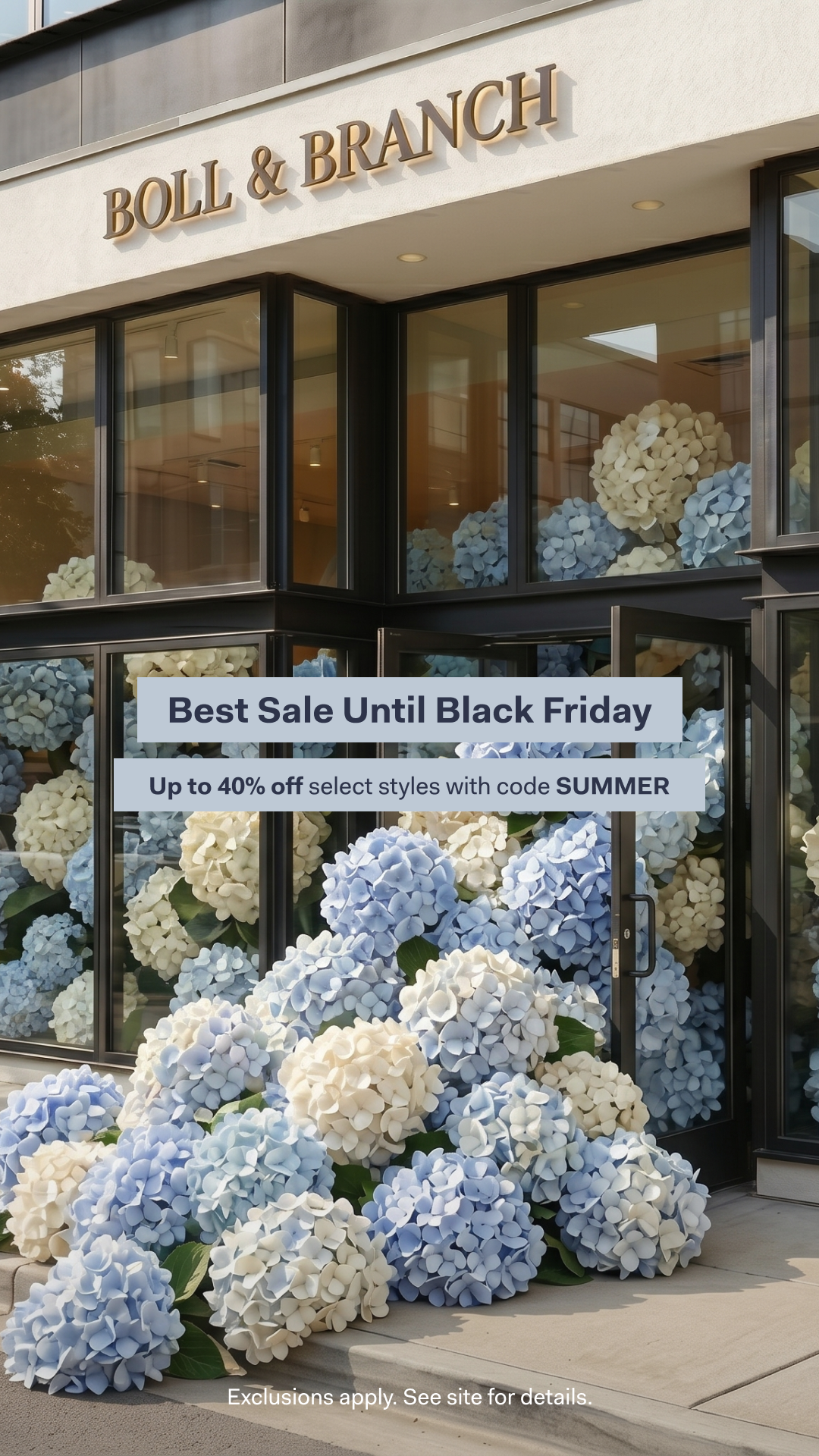 A storefront for Boll & Branch is decorated with large arrangements of blue and cream hydrangeas. Text overlays on the image read "Best Sale Until Black Friday" and "Up to 40% off select styles with code SUMMER". The bottom of the image has a disclaimer that reads "Exclusions apply. See site for details."