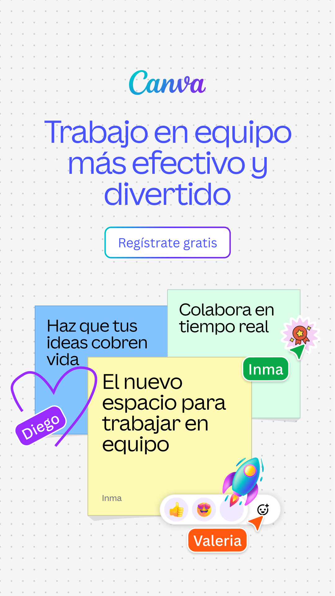The Canva logo is at the top of the screen. Below it, the text "Trabajo en equipo más efectivo y divertido" is displayed in large, bold, gradient letters. A button with "Regístrate gratis" is centered below the text. Several colorful sticky notes with text and icons are arranged in the lower half of the screen, suggesting collaboration and brainstorming. One sticky note has a heart shape and the name "Diego" on it. Another has "Inma" on it. Emojis and a rocket graphic are also present. The background is a light gray with a subtle dotted pattern.