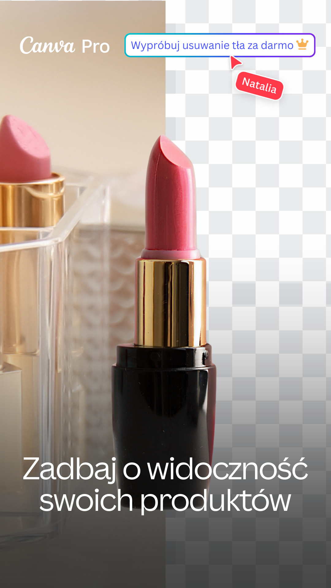 A close-up shot of a pink lipstick in its black and gold casing is shown against a grey checkered background. On the left side of the image, another lipstick is partially visible in a clear organizer. Text overlays read "Canva Pro" in the top left corner and "Wypróbuj usuwanie tła za darmo" (Try background removal for free) in a speech bubble with a crown icon. Below the lipstick, white text reads "Zadbaj o widoczność swoich produktów" (Take care of the visibility of your products).