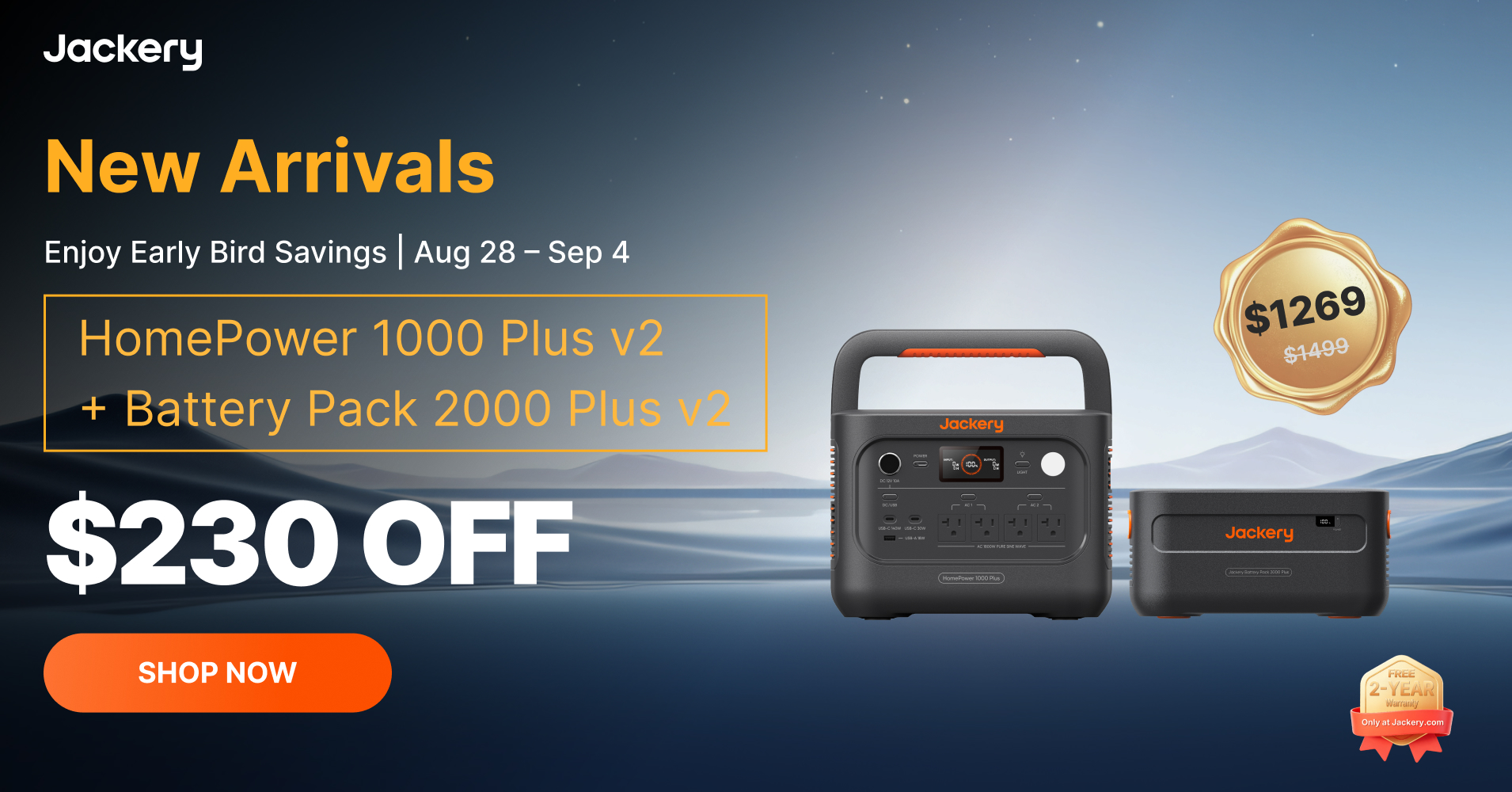 The creative features two Jackery power stations against a backdrop of mountains and a starry sky. Prominently displayed is the text "New Arrivals" and "Enjoy Early Bird Savings | Aug 28 - Sep 4". Below this, the product bundle "HomePower 1000 Plus v2 + Battery Pack 2000 Plus v2" is highlighted. A large "$230 OFF" is shown, with a "SHOP NOW" button. A gold seal indicates a price of $1269, down from $1499, and a red ribbon at the bottom right advertises a "FREE 2-YEAR Warranty" exclusively at Jackery.com.