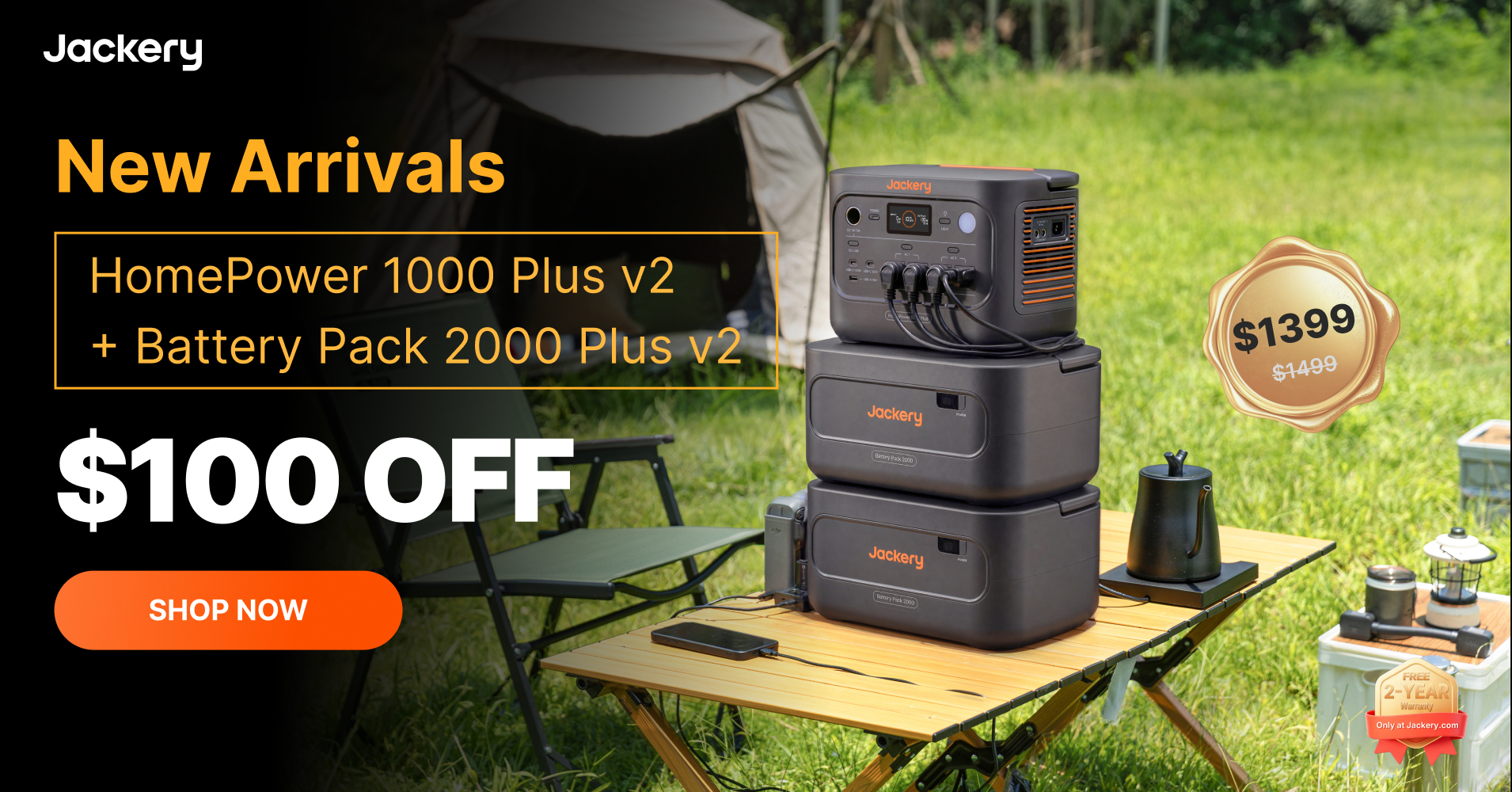 The image displays a Jackery power station and battery pack stacked on a portable table outdoors, with a tent in the background. Text overlays announce "New Arrivals," "HomePower 1000 Plus v2 + Battery Pack 2000 Plus v2," and a prominent "$100 OFF" with a "SHOP NOW" button. A golden seal indicates the price has been reduced from $1499 to $1399.