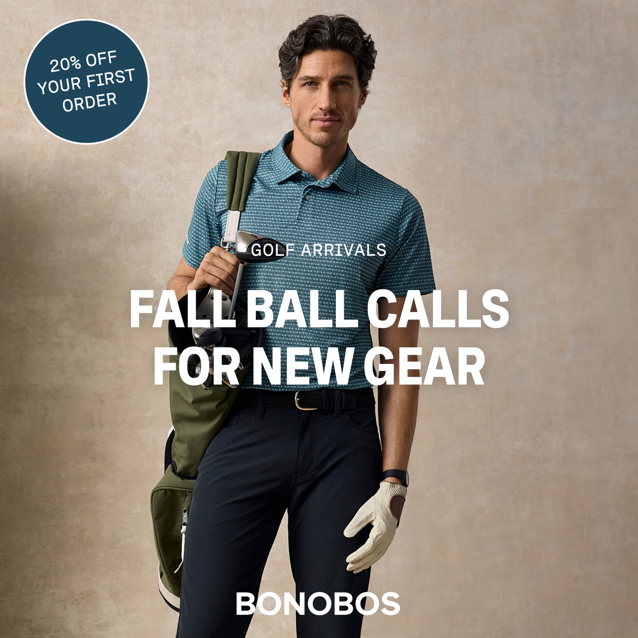 A man dressed in golf attire stands with a golf bag slung over his shoulder. The background is a textured, neutral wall. Overlay text reads "GOLF ARRIVALS" at the top, and "FALL BALL CALLS FOR NEW GEAR" in large white letters across the middle. A circular graphic in the top left corner states "20% OFF YOUR FIRST ORDER". The Bonobos logo is at the bottom center.