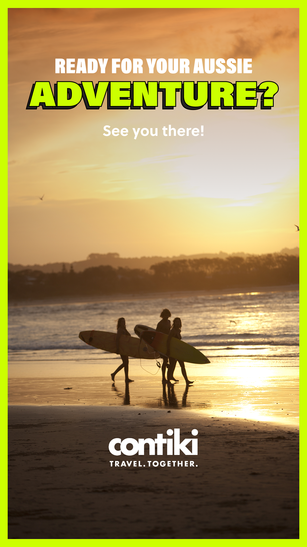 A serene beach scene at sunset with three people walking towards the ocean, carrying surfboards. The sky is a warm gradient of orange and yellow, with soft clouds. Overlayed text at the top reads "READY FOR YOUR AUSSIE ADVENTURE?" followed by "See you there!". The Contiki logo and tagline "TRAVEL. TOGETHER." are visible at the bottom of the image.