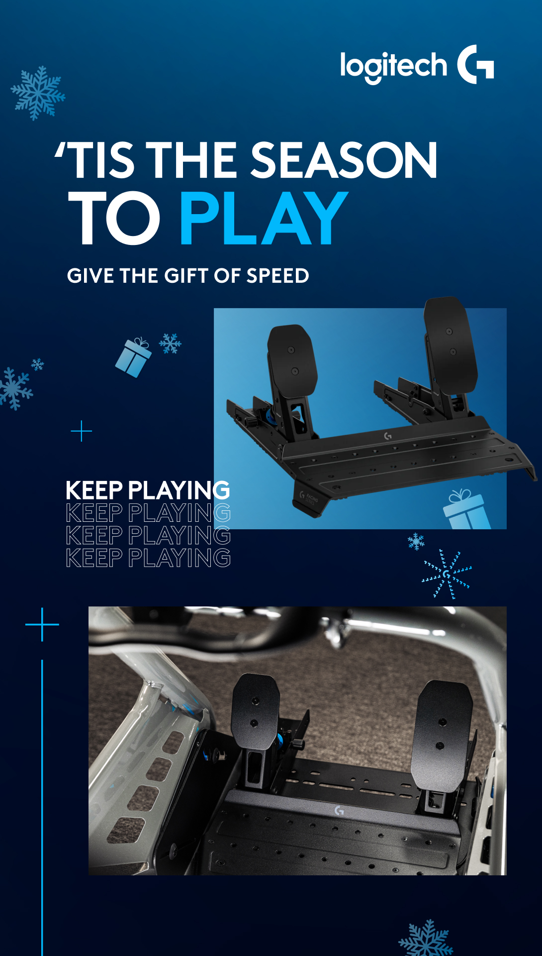 The creative features a dark blue background with snowflakes and a Logitech G logo at the top. Large white text reads "'TIS THE SEASON TO PLAY" with "PLAY" in bright blue. Below this, smaller white text says "GIVE THE GIFT OF SPEED". Two product images of racing pedals are shown. One is a close-up of the pedals mounted on a rig, and the other shows the pedals from a slightly higher angle against a blue background. The text "KEEP PLAYING" is repeated four times in white on the left side of the creative.